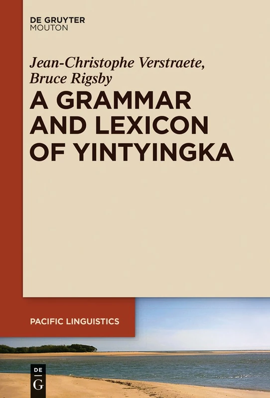 A Grammar and Lexicon of Yintyingka: 648 (Pacific Linguistics [PL], 648)