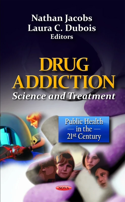 Drug Addiction: Science &Treatment (Public Health in the 21st Century Series)