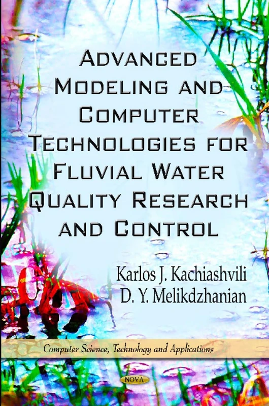 Advanced Modeling & Computer Technologies for Fluvial Water Quality Research & Control (Computer Science, Technology & Applications Series)