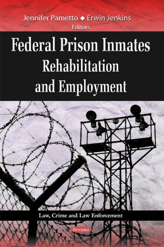 Federal Prison Inmates: Rehabilitation & Employment (Law, Crime and Law Enforcement)