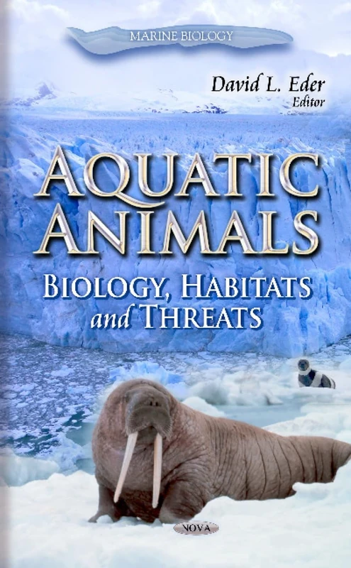Aquatic Animals: Biology, Habitats & Threats (Marine Biology: Animal Science, Issues and Professions)