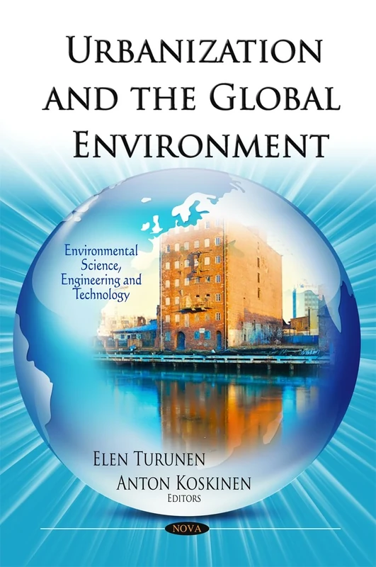 Urbanization & the Global Environment (Environmental Science, Engineering and Technology)