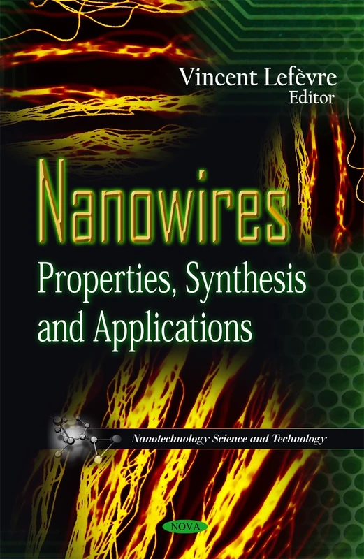 Nanowires: Properties, Synthesis & Applications (Nanotechnology Science and Technology)