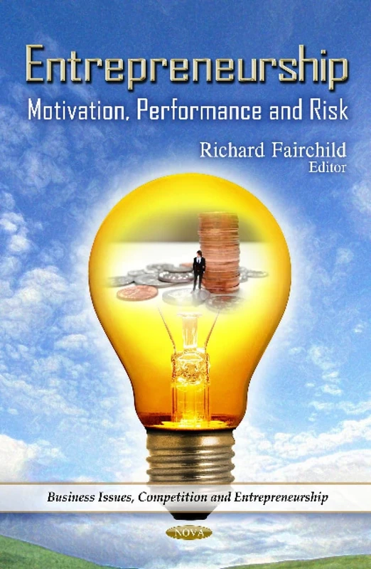 Entrepreneurship: Motivation, Performance & Risk (Business Issues, Competition and Entrepreneurship)