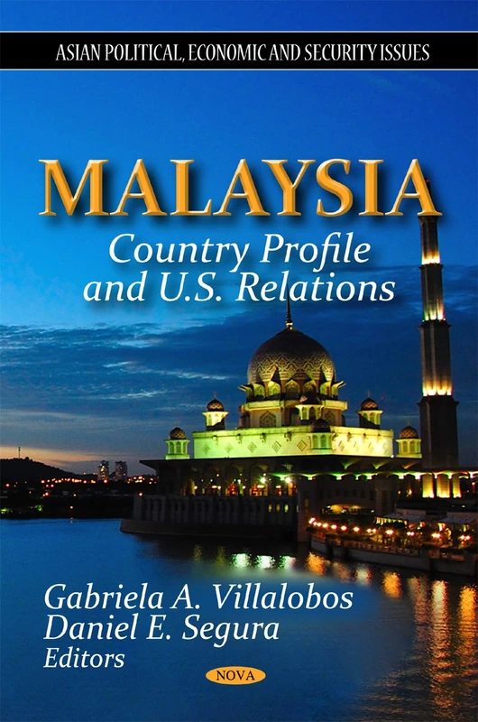 Malaysia: Country Profile & U.S. Relations (Asian Political, Economic and Security Issues)