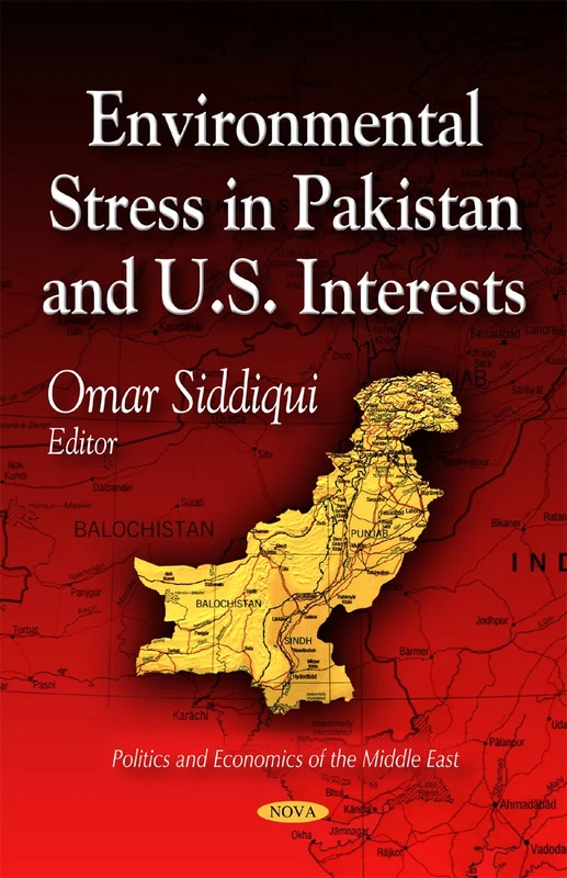 Environmental Stress in Pakistan & U.S. Interests (Politics and Economics of the Middle East)
