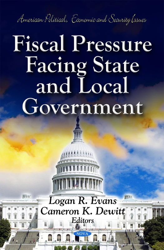 Fiscal Pressure Facing State & Local Government (American Political, Economic & Security Issues Series) (American Political, Economic, and Security Issues: Government Procedures and Operations)