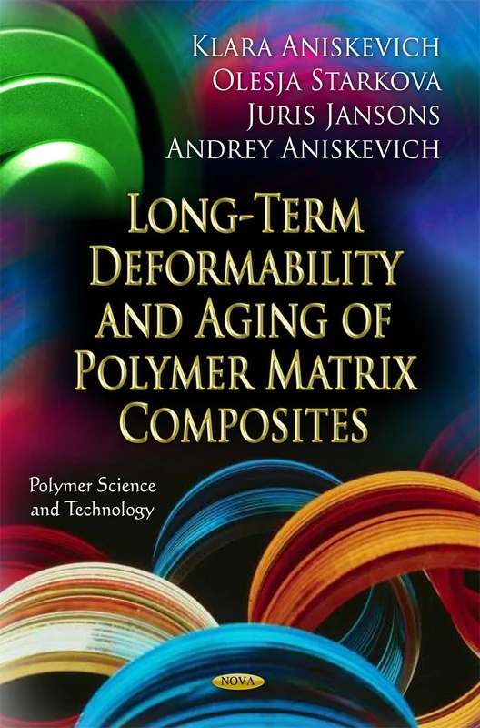 Long-Term Deformability & Aging of Polymer Matrix Composites (Polymer Science and Technology)