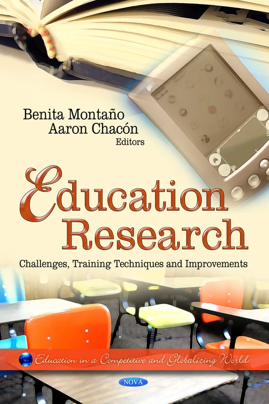 Education Research: Challenges, Training Techniques & Improvements (Education in a Competitive & Globalizing World Series)