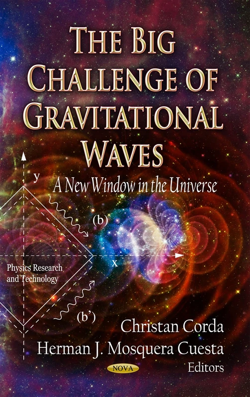Big Challenge of Gravitational Waves: A New Window in the Universe (Physics Research and Technology)