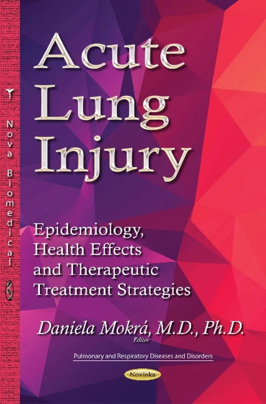 Acute Lung Injury: Epidemiology, Health Effects and Therapeutic Treatment Strategies (Pulmonary and Respiratory Diseases and Disorders) - Image 1