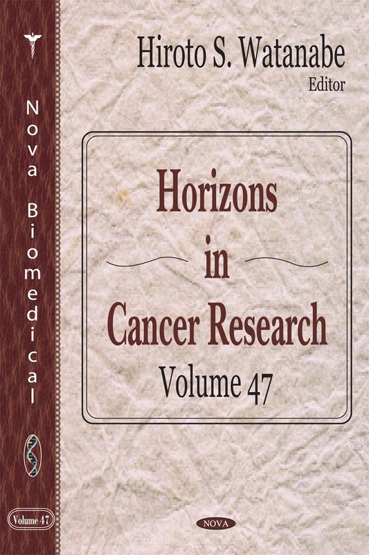 Nova Science Horizons in Cancer Research: Volume 47