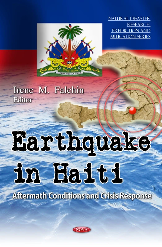 Earthquake in Haiti: Aftermath Conditions and Crisis Response (Natural Disaster Research, Prediction and Mitigation)