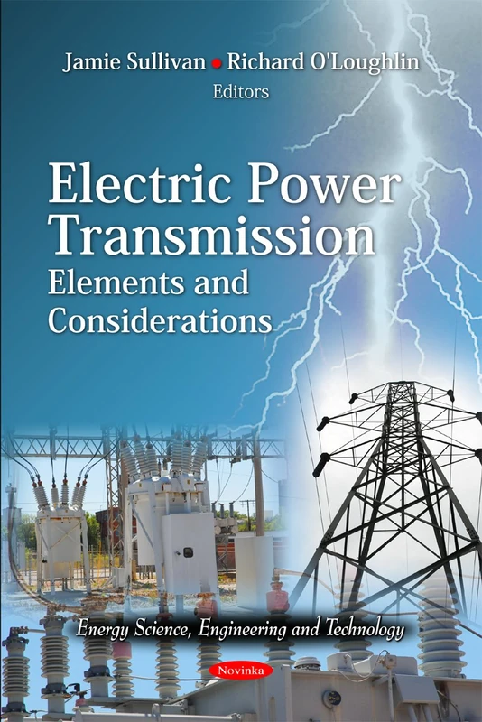 Electric Power Transmission: Elements & Considerations (Energy Science, Engineering and Technology)