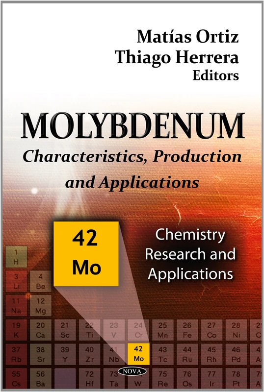 Molybdenum: Characteristics, Production and Applications (Chemistry Research and Applications)