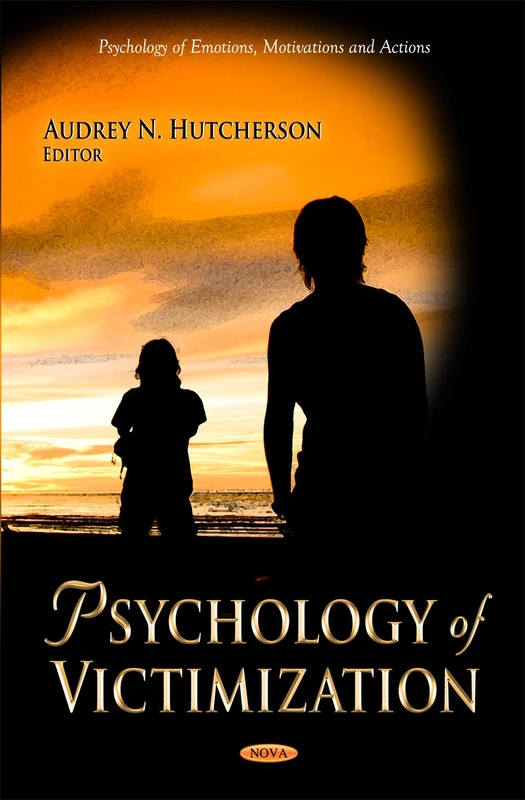 Psychology of Victimization (Psychology of Emotions, Motivations & Actions Series)