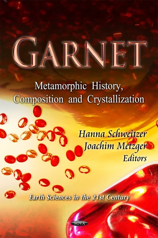 Garnet: Metamorphic History, Composition & Crystallization (Earth Sciences in the 21st Century Series)