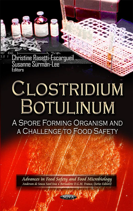 Clostridium Botulinum: A Spore Forming Organism & a Challenge to Food Safety (Advances in Food Safety & Food Microbiology Series) - Image 1