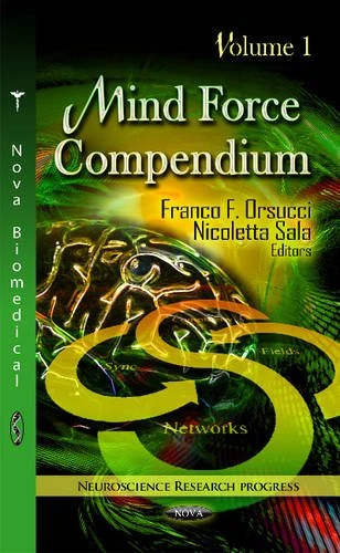 Mind Force Compendium: v. 1: Volume 1 (Neuroscience Research Progress)