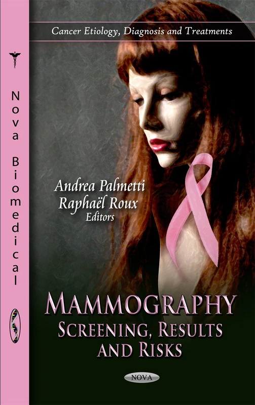 Mammography: Screening, Results & Risks (Cancer Etiology, Diagnosis & Treatments Series) (Cancer Etiology, Diagnosis and Treatments)