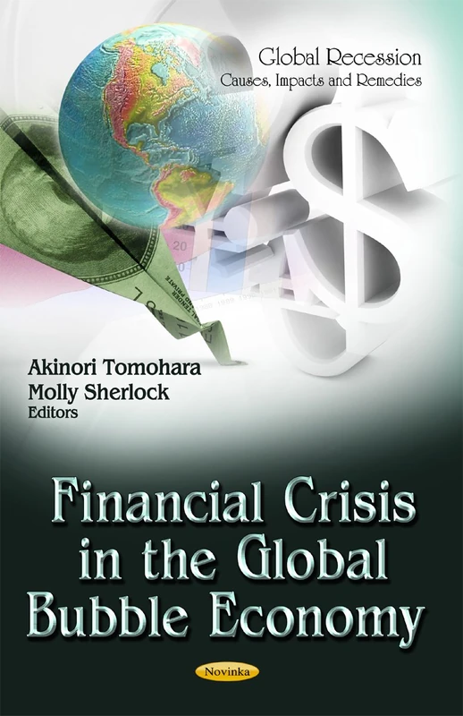 Financial Crisis in the Global Bubble Economy (Global Recession - Causes, Impacts and Remedies)