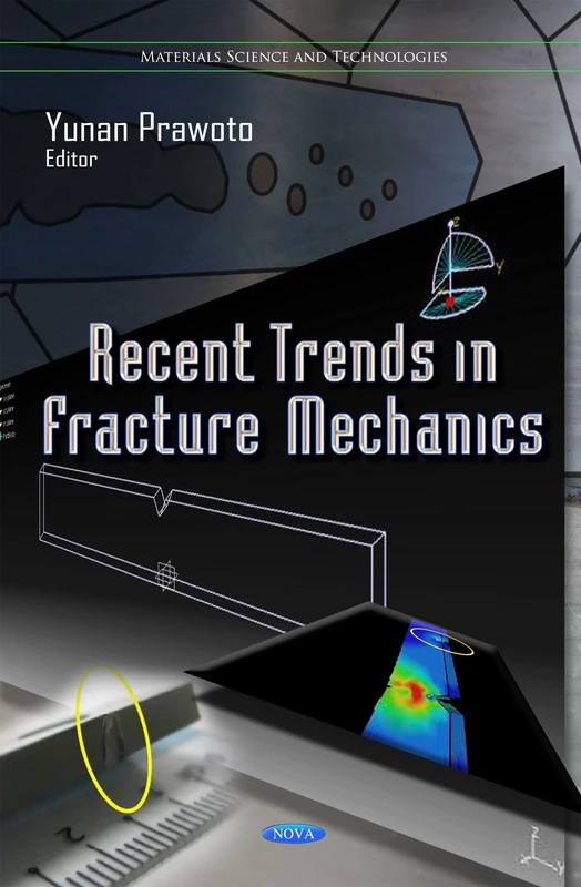 Recent Trends in Fracture Mechanics (Materials Science and Technologies: Mechanical Engineering Theory and Applications)