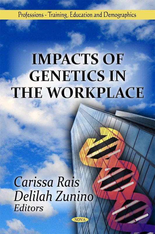 Nova Science Impacts of Genetics in the Workplace Book