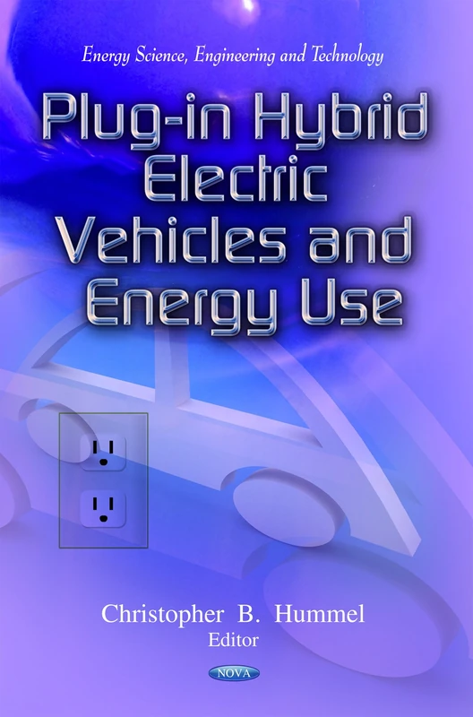 Plug-In Hybrid Electric Vehicles & Energy Use (Energy, Science, Engineering and Technology)