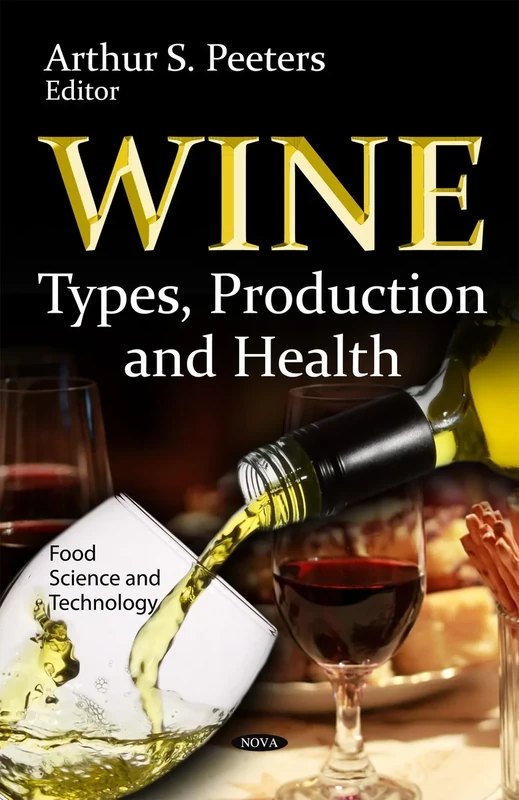 Wine: Types, Production & Health (Food Science and Technology)