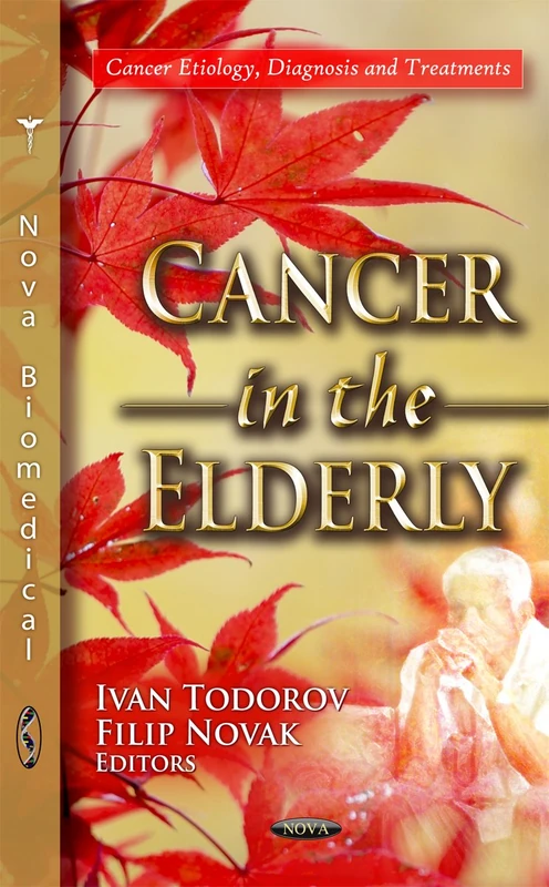 Cancer in the Elderly (Cancer Etiology, Diagnosis and Treatments: Aging Issues, Health and Financial Alternatives)