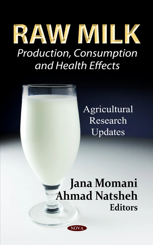 Raw Milk: Production, Consumption & Health Effects (Agricultural Research Updates)