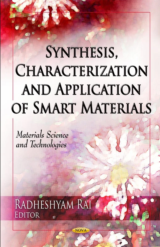 Synthesis, Characterization & Application of Smart Materials (Materials Science & Technologies Series)