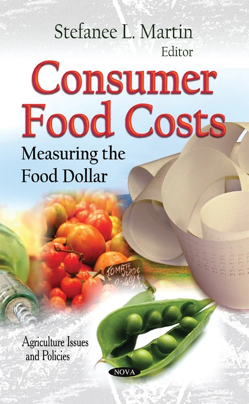 Consumer Food Costs: Measuring the Food Dollar (Agriculture Issues and Policies)