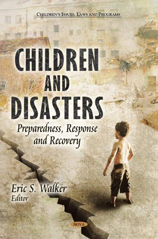 Children & Disasters: Preparedness, Response & Recovery (Children's Issues, Laws and Programs: Natural Disaster Research, Prediction and Mitigation)
