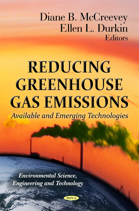 Reducing Greenhouse Gas Emissions: Available & Emerging Technologies (Environmental Science, Engineering and Technology)
