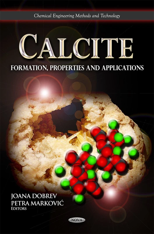 Calcite: Formation, Properties & Applications (Chemical Engineering Methods & Technology Series) (Chemical Engineering Methods and Technology)