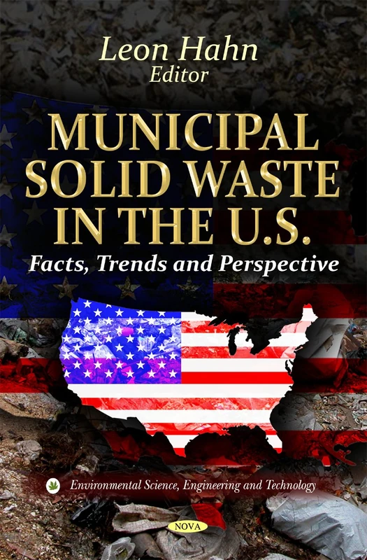 Municipal Solid Waste in the U.S.: Facts, Trends & Perspective (Environmental Science, Engineering and Technology)