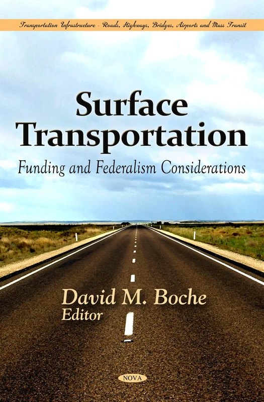 Surface Transportation: Funding and Federalism Considerations (Transportation Infrasructure-roads, Highways, Bridges, Airports and Mass Transit)