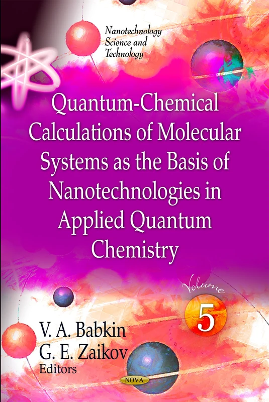 Quantum-Chemical Calculations of Molecular System As the Basis of Nanotechnologies in Applied Quantum Chemistry: 5: Volume 5 (Nanotechnology Science ... Chemistry Research and Applications)