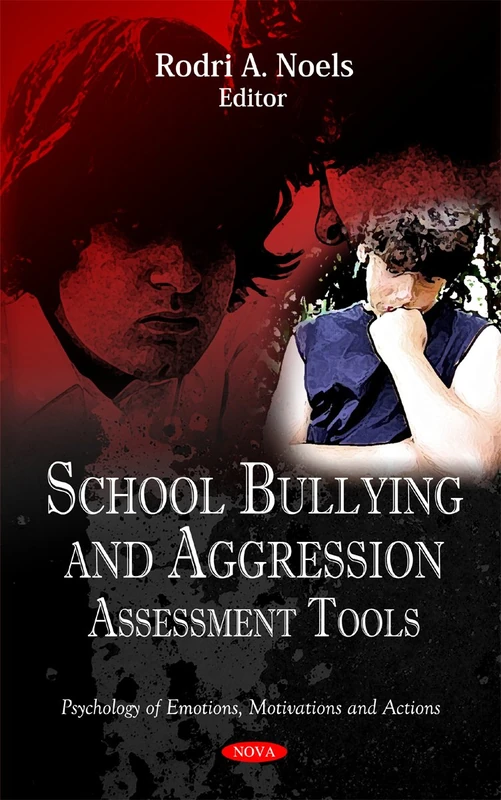 School Bullying & Aggression: Assessment Tools (Psychology of Emotions, Motivations & Actions Series)
