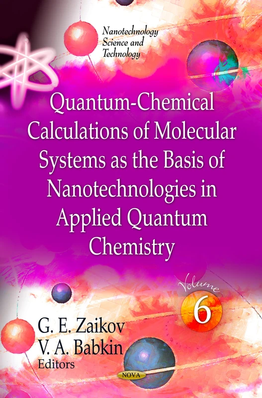 Quantum-Chemical Calculations of Molecular Systems as the Basis of Nanotechnologies in Applied Quantum Chemistry: Volume 6 (Nanotechnology Science & ... Chemistry Research and Applications)