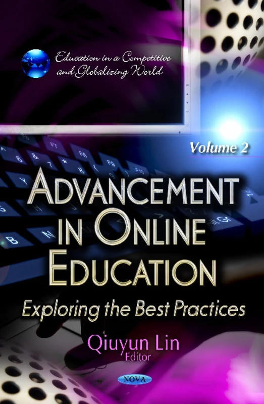 Advancement in Online Education: Exploring the Best Practices -- Volume 2 (Education in a Competitive & Globalizing World Series)