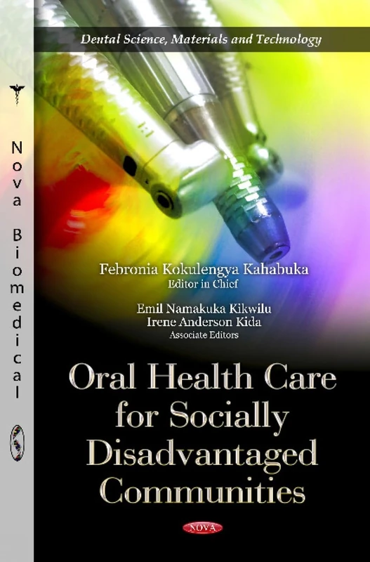 Oral Health Care for Socially Disadvantaged Communities (Dental Science, Materials and Technology: Health Care Issues, Costs and Access)