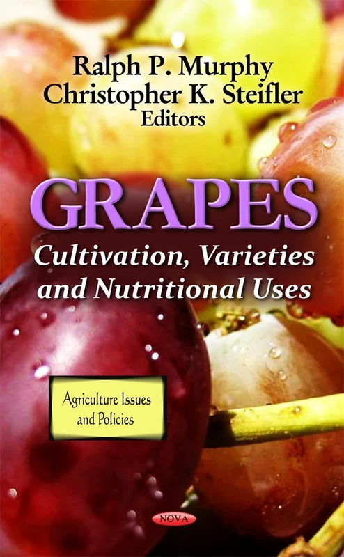 Grapes: Cultivation, Varieties and Nutritional Uses (Agriculture Issues and Policies: Food and Beverage Consumption and Health)