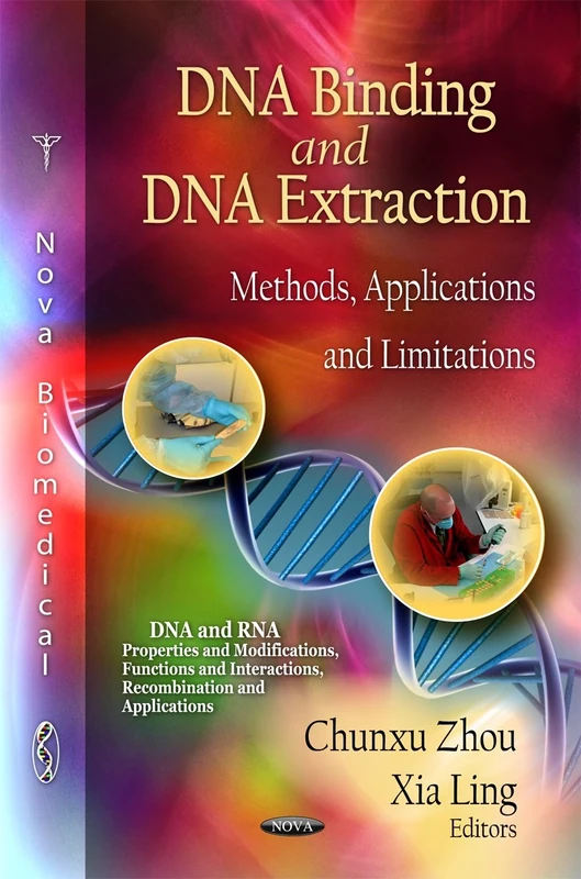 DNA Binding & DNA Extraction: Methods, Applications & Limitations (DNA & RNA: Properties & Modifications, Functions & Interactions, Recombination & ... Interactions, Recombination and Applications)