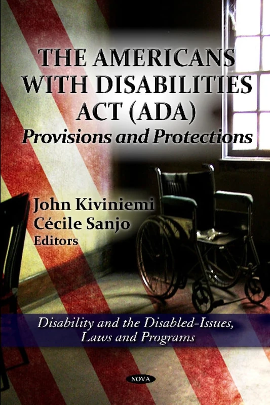 The Americans with Disabilities Act (ADA): Provisions & Protections (Disability and the Disabled-issues, Laws and Programs)