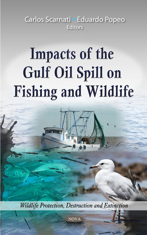 Impacts of the Gulf Oil Spill on Fishing & Wildlife (Wildlife Protection, Destruction and Extinction: Fish, Fishing and Fisheries)
