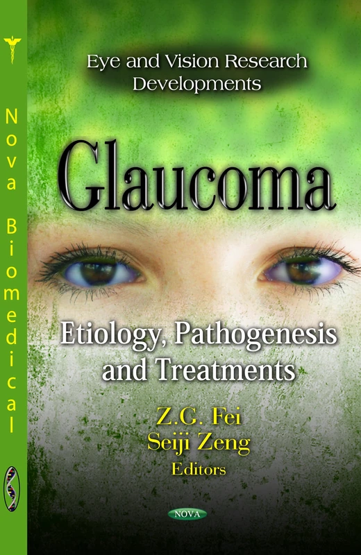 Glaucoma: Etiology, Pathogenesis & Treatments (Eye & Vision Research Developments Series)
