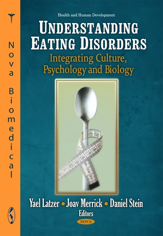 Understanding Eating Disorders: Integrating Culture, Psychology & Biology (Health & Human Development Series)