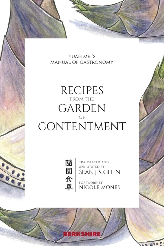 Recipes from the Garden of Contentment: Yuan Mei's Manual of Gastronomy (Berkshire Classics)